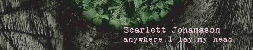 ScarJo - Anywhere I Lay My Head